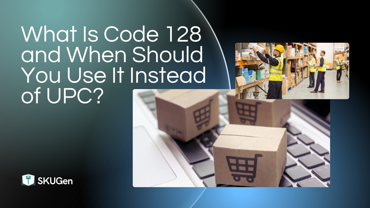 Code 128 vs UPC pentru coduri de bare interne pe bază de SKU